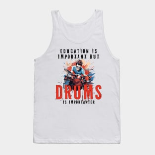 Education Is Important But Drums Is Importanter Funny Tank Top